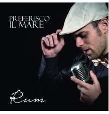 Rum - Preferisco il mare