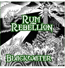 Rum Rebellion - Blackwater