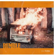 Rumble - Driftin'