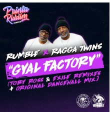 Rumble, Ragga Twins - Gyal Factory Remixes