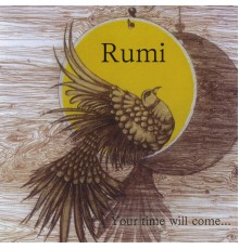 Rumi - Your Time Will Come