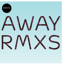 Rumpistol - Away Rmxs