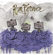 Run Forever - The Devil, and Death, and Me