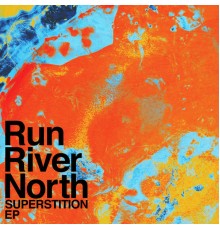 Run River North - Superstition