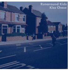 Runaround Kids - Kiss Chase