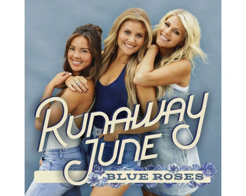 Runaway June - Blue Roses