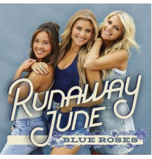 Runaway June - Blue Roses