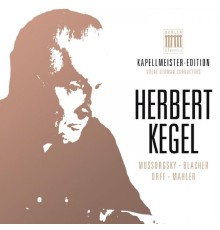 Rundfunk-Sinfonieorchester Leipzig, Dresdner Philharmonie, Rundfunkchor Leipzig & Herbert Kegel - Herbert Kegel - Kapellmeister-Edition, Vol. 1