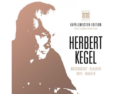 Rundfunk-Sinfonieorchester Leipzig, Dresdner Philharmonie, Rundfunkchor Leipzig & Herbert Kegel - Herbert Kegel - Kapellmeister-Edition, Vol. 1