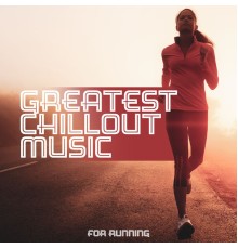 Running Hits - Greatest Chillout Music for Running: Fitness Electro Beats and Vibes, Body Weight Training