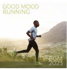 Running Music Ensemble, Good Energy Club, Running Music Academy - Good Mood Running BGM 2023
