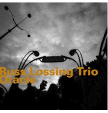 Russ Lossing Trio - Oracle