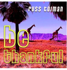 Russ Tolman - Be Thankful