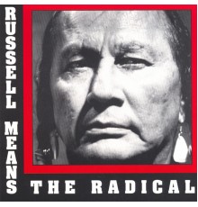 Russell Means - The Radical