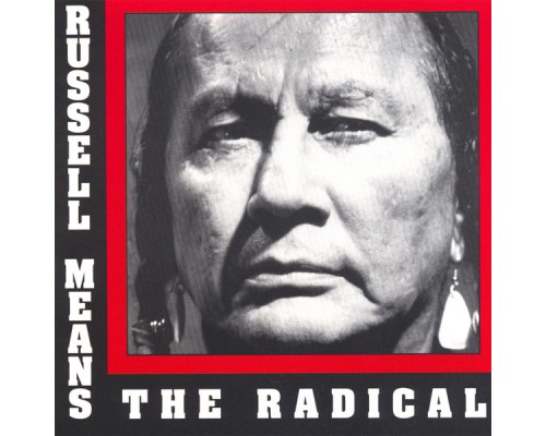 Russell Means - The Radical