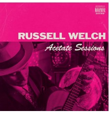 Russell Welch - Acetate Sessions