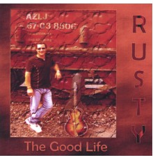 Rusty - The Good Life