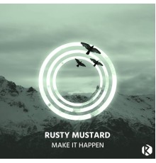 Rusty Mustard - Make It Happen