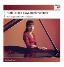 Ruth Laredo - Rachmaninoff : The Complete Solo Piano Music