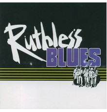 Ruthless Blues - Ruthless Blues