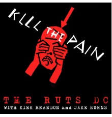 Ruts DC - Kill the Pain