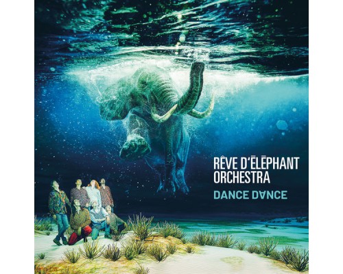 Rêve D'éléphant Orchestra - Dance dance Rêve D'éléphant Orchestra - Dance dance