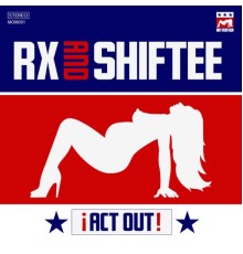 Rx, Shiftee - Act Out!