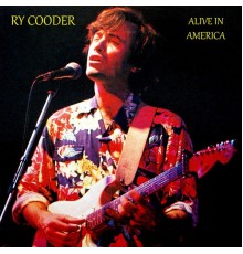 Ry Cooder - Alive in America