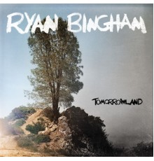 Ryan Bingham - Tomorrowland