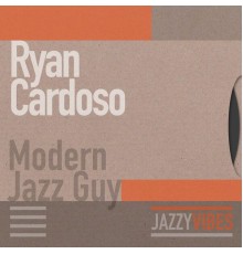 Ryan Cardoso - Modern Jazz Guy