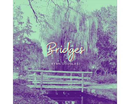 Ryan Douglas - Bridges