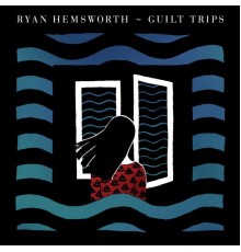 Ryan Hemsworth - Guilt Trips