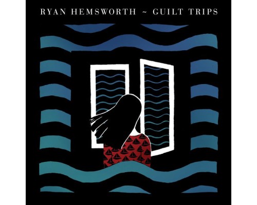 Ryan Hemsworth - Guilt Trips