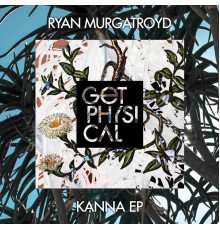 Ryan Murgatroyd - Kanna EP