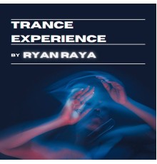 Ryan Raya - Trance Experience