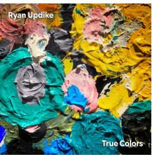 Ryan Updike - True Colors