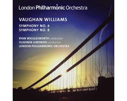 Ryan Wigglesworth, London Philharmonic Orchestra - Vaughan Williams: Symphonies Nos. 4 & 8 Ryan Wigglesworth, London Philharmonic Orchestra - Vaughan Williams: Symphonies Nos. 4 & 8