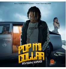 Rygin King - Pop Mi Collar