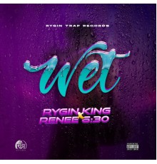 Rygin king & Renee 6:30 - Wet