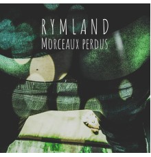 Rymland - Morceaux perdus