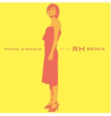 Ryoko Hirosue - RH Remix