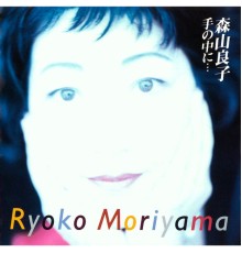 Ryoko Moriyama - Tenonakani...