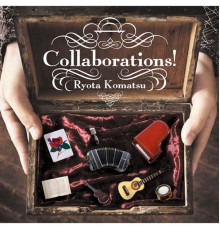 Ryota Komatsu - COLLABORATIONS!