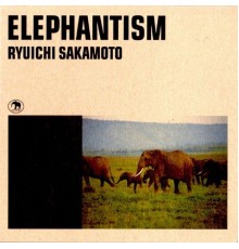 Ryuichi Sakamoto - Elephantism