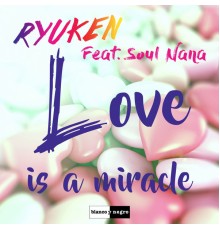 Ryuken - Love Is a Miracle