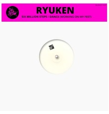 Ryuken - Six Million Steps / Dance (Working on My Feet)