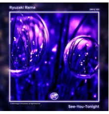 Ryuzaki Rama - See You Tonight