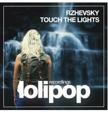 Rzhevsky - Touch the Lights