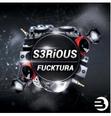 S3rious - Fucktura