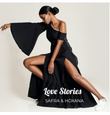 SAFRA & HOXANA - Love Stories